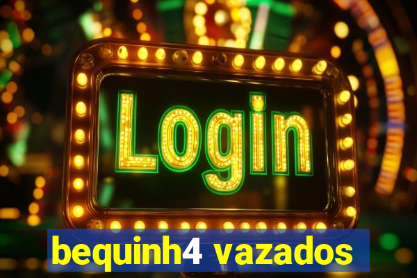 bequinh4 vazados